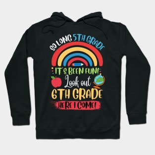 So Long 5th Grade, Hello 6th Grade here I Come Hoodie